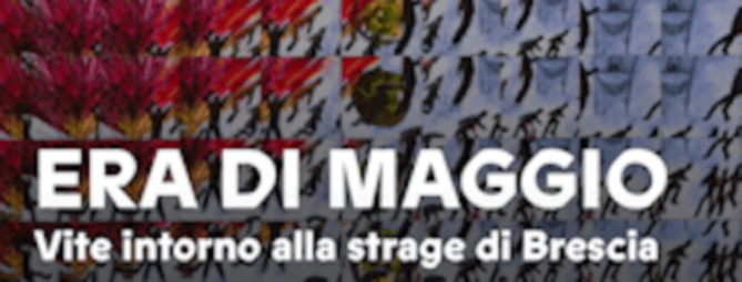 Era di maggio e la strage di Brescia